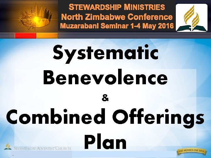 STEWARDSHIP MINISTRIES North Zimbabwe Conference Muzarabani Seminar 1 -4 May 2016 Systematic Benevolence &