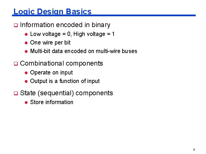 Logic Design Basics q Information encoded in binary l l l q q Low