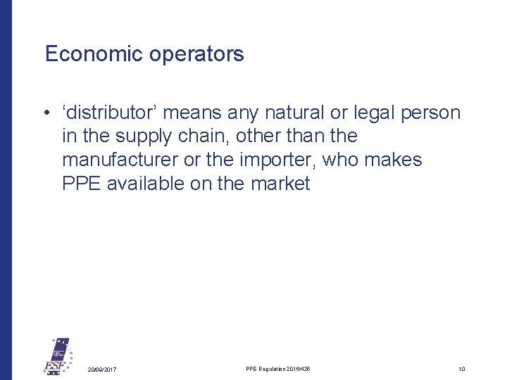Economic operators • ‘distributor’ means any natural or legal person in the supply chain,