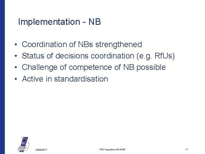 Implementation - NB • • Coordination of NBs strengthened Status of decisions coordination (e.
