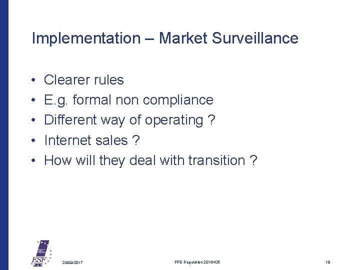 Implementation – Market Surveillance • • • Clearer rules E. g. formal non compliance