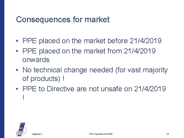 Consequences for market • PPE placed on the market before 21/4/2019 • PPE placed
