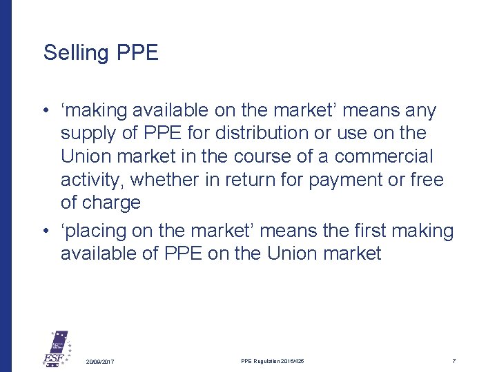 Selling PPE • ‘making available on the market’ means any supply of PPE for
