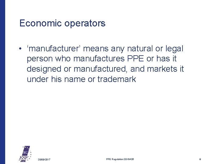 Economic operators • ‘manufacturer’ means any natural or legal person who manufactures PPE or