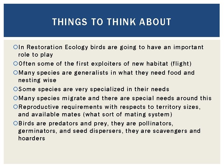THINGS TO THINK ABOUT In Restoration Ecology birds are going to have an important