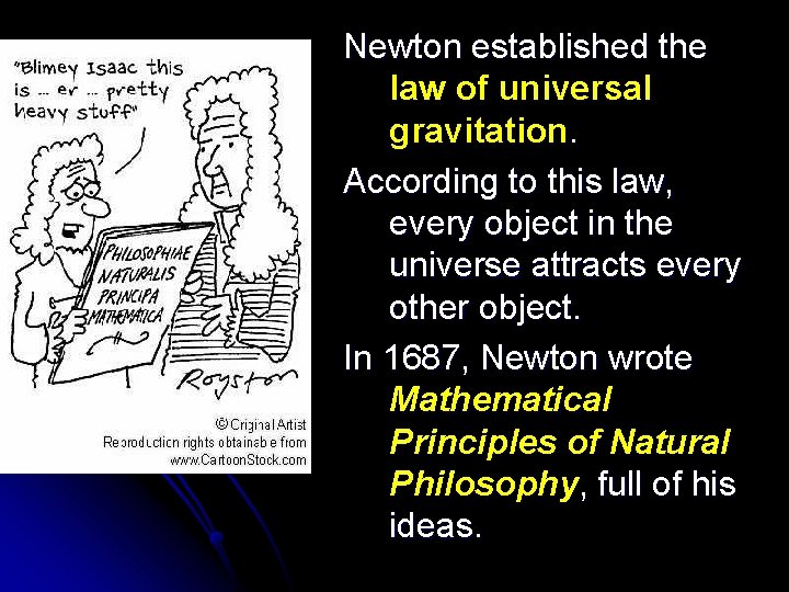 Newton established the law of universal gravitation. According to this law, every object in