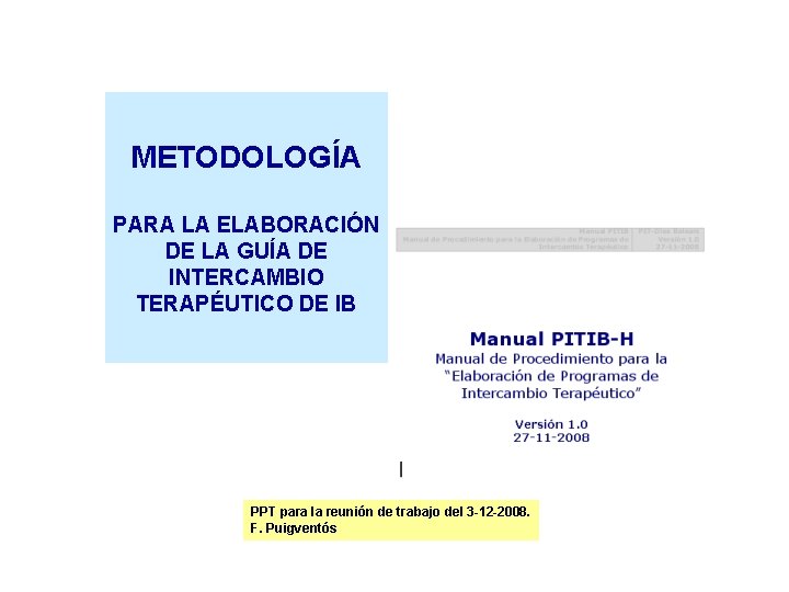 METODOLOGÍA PARA LA ELABORACIÓN DE LA GUÍA DE INTERCAMBIO TERAPÉUTICO DE IB PPT para