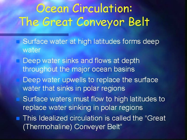 Ocean Circulation: The Great Conveyor Belt n n n Surface water at high latitudes