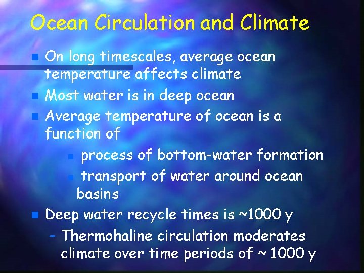 Ocean Circulation and Climate n n On long timescales, average ocean temperature affects climate