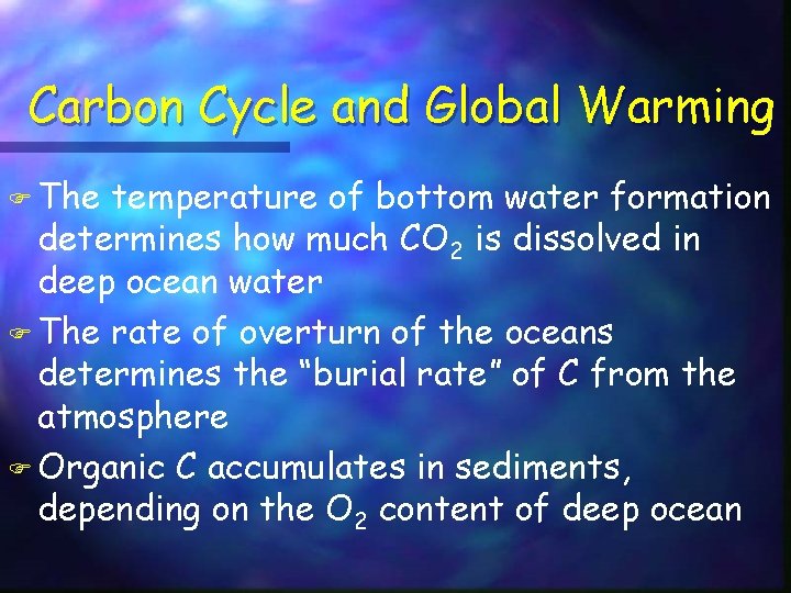 Carbon Cycle and Global Warming F The temperature of bottom water formation determines how