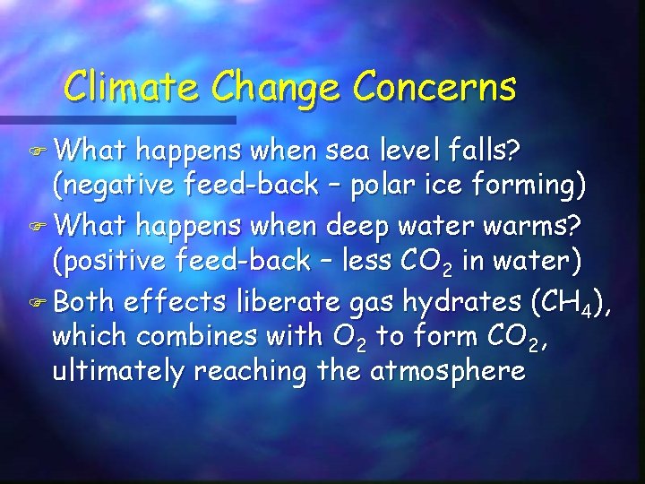 Climate Change Concerns F What happens when sea level falls? (negative feed-back – polar