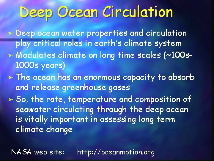 Deep Ocean Circulation Deep ocean water properties and circulation play critical roles in earth’s