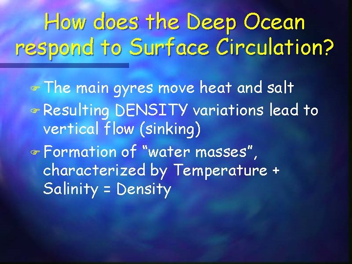 How does the Deep Ocean respond to Surface Circulation? F The main gyres move