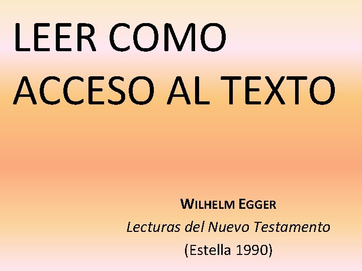 LEER COMO ACCESO AL TEXTO WILHELM EGGER Lecturas del Nuevo Testamento (Estella 1990) 