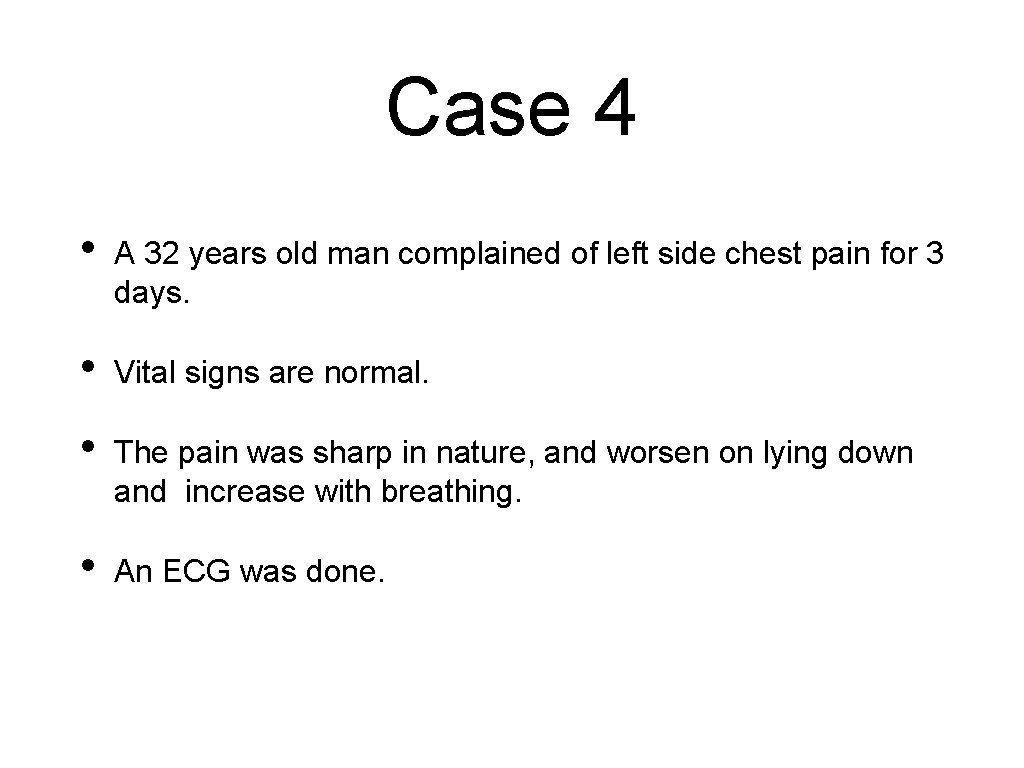 Case 4 • A 32 years old man complained of left side chest pain