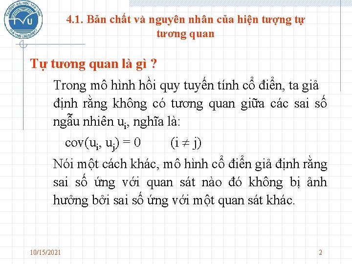 4. 1. Bản chất và nguyên nhân của hiện tượng tự tương quan Tự 4. 1. Bản chất và nguyên nhân của hiện tượng tự tương quan Tự