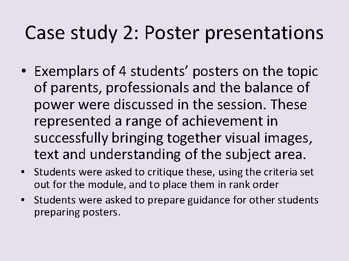 Case study 2: Poster presentations • Exemplars of 4 students’ posters on the topic