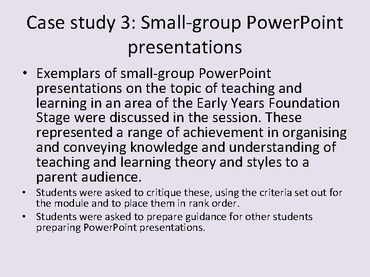 Case study 3: Small-group Power. Point presentations • Exemplars of small-group Power. Point presentations