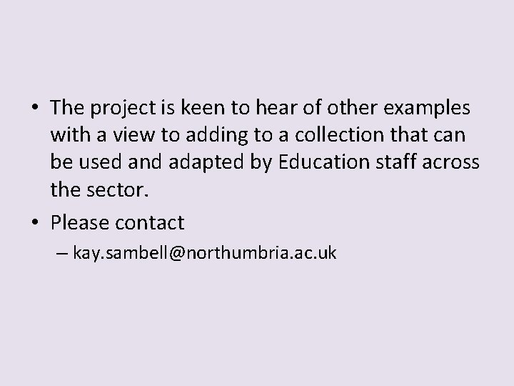  • The project is keen to hear of other examples with a view