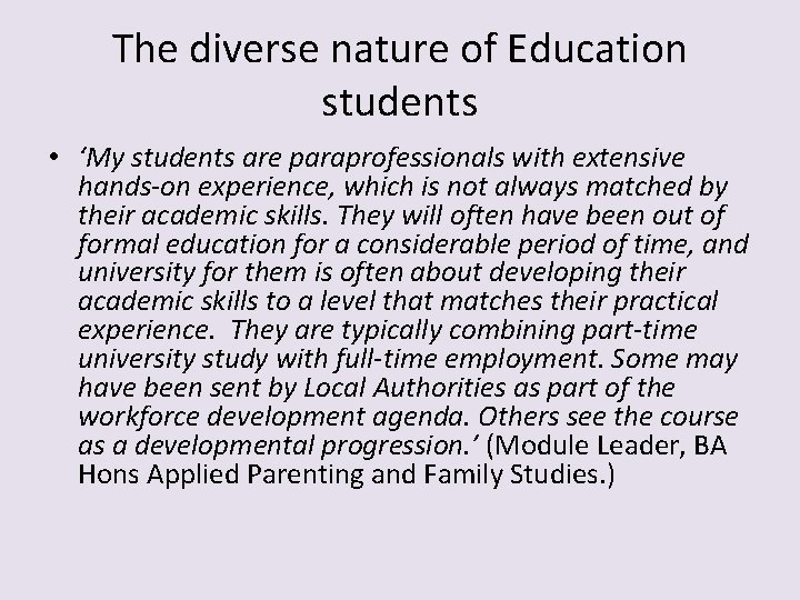 The diverse nature of Education students • ‘My students are paraprofessionals with extensive hands-on