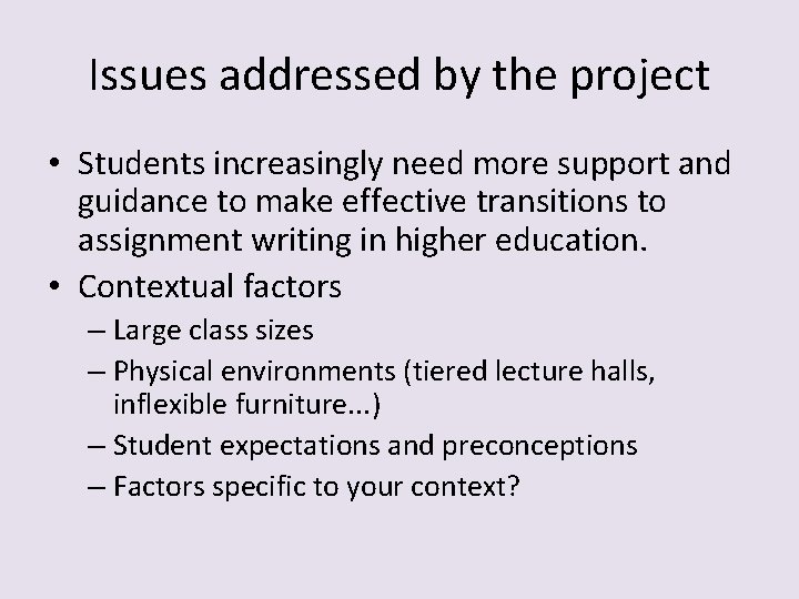 Issues addressed by the project • Students increasingly need more support and guidance to