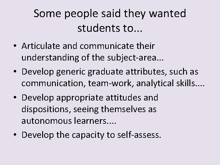 Some people said they wanted students to. . . • Articulate and communicate their