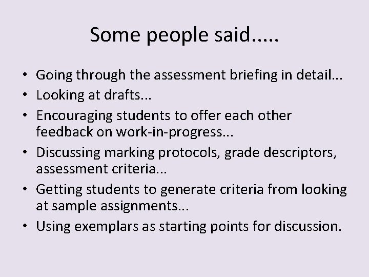 Some people said. . . • Going through the assessment briefing in detail. .