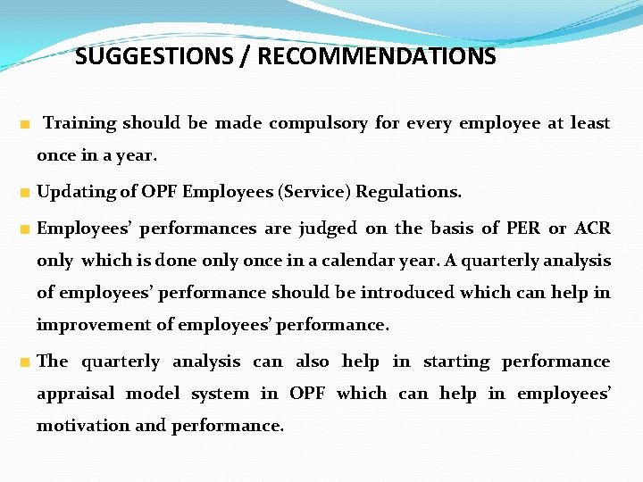 SUGGESTIONS / RECOMMENDATIONS Training should be made compulsory for every employee at least once