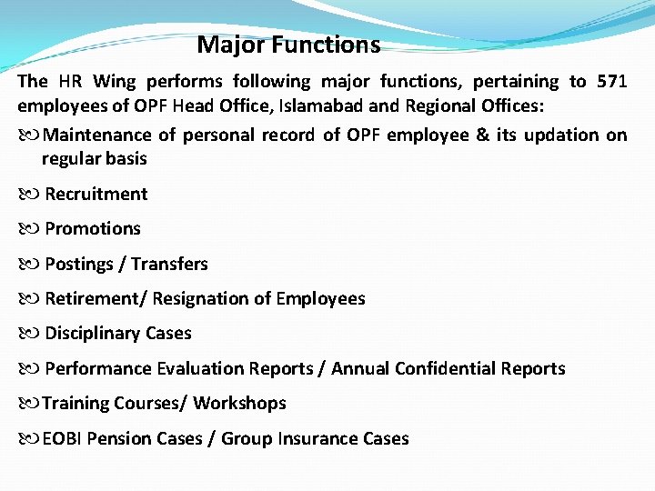 Major Functions The HR Wing performs following major functions, pertaining to 571 employees of