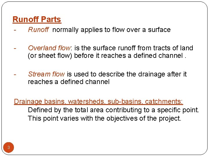 Runoff Parts - Runoff normally applies to flow over a surface - Overland flow: