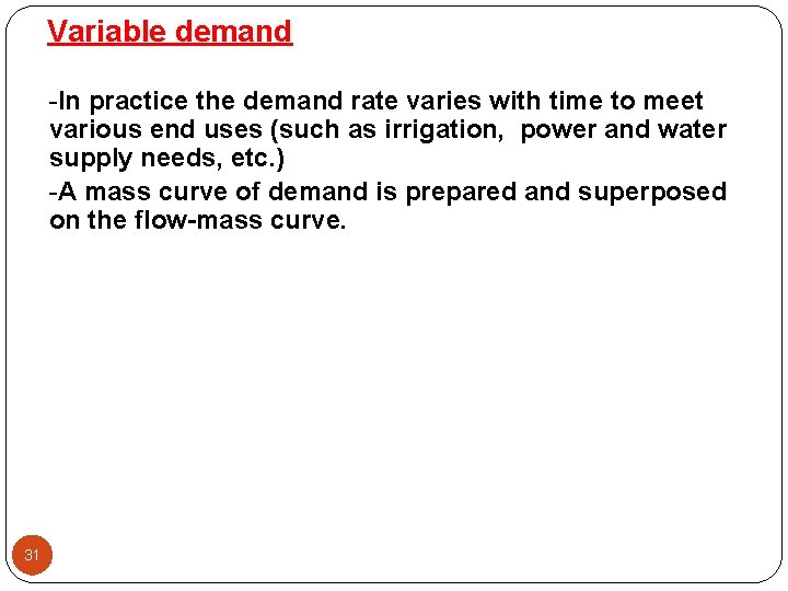 Variable demand -In practice the demand rate varies with time to meet various end