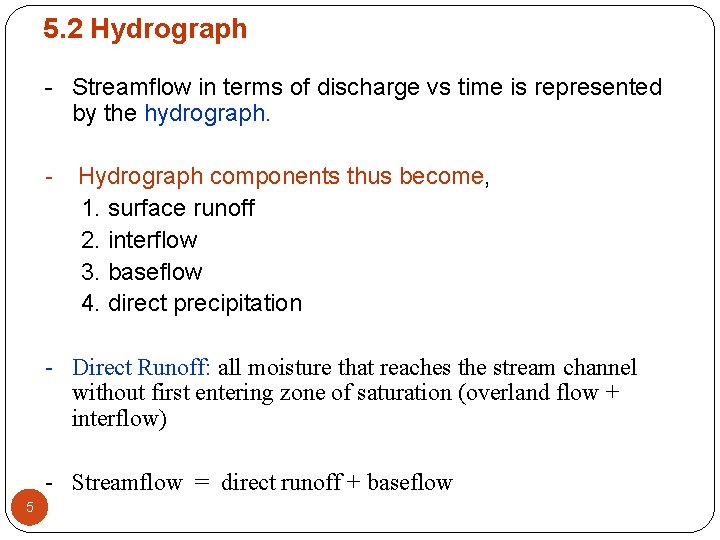 5. 2 Hydrograph - Streamflow in terms of discharge vs time is represented by
