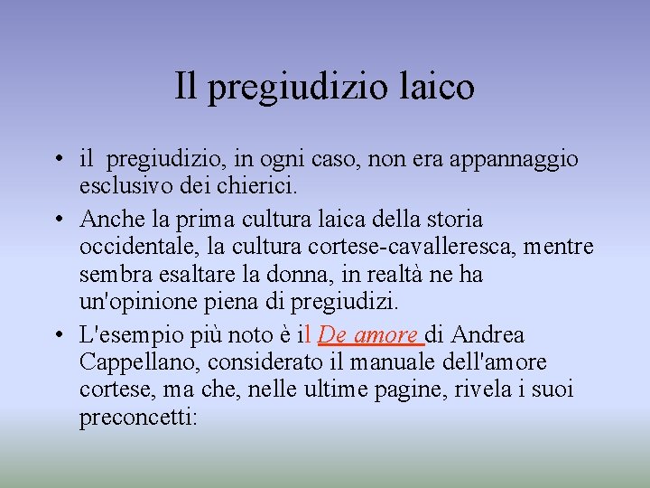 Il pregiudizio laico • il pregiudizio, in ogni caso, non era appannaggio esclusivo dei