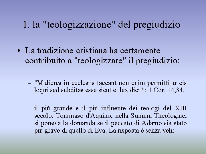 1. la "teologizzazione" del pregiudizio • La tradizione cristiana ha certamente contribuito a "teologizzare"