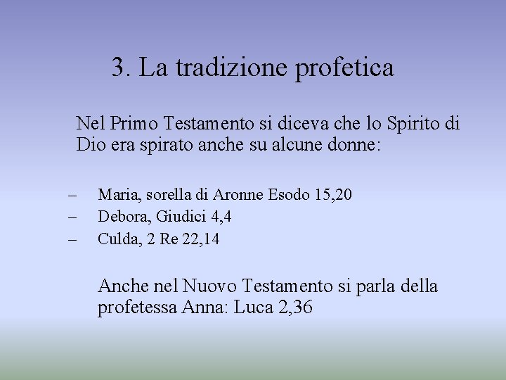 3. La tradizione profetica Nel Primo Testamento si diceva che lo Spirito di Dio