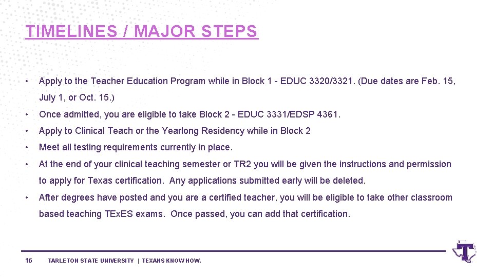 TIMELINES / MAJOR STEPS • Apply to the Teacher Education Program while in Block