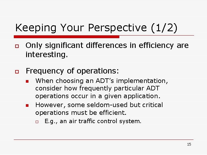 Keeping Your Perspective (1/2) o o Only significant differences in efficiency are interesting. Frequency