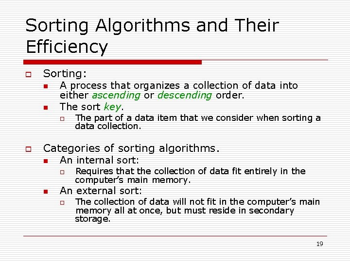 Sorting Algorithms and Their Efficiency o Sorting: n n A process that organizes a