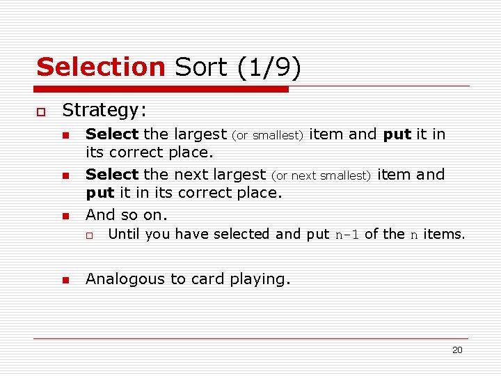 Selection Sort (1/9) o Strategy: n n n Select the largest (or smallest) item