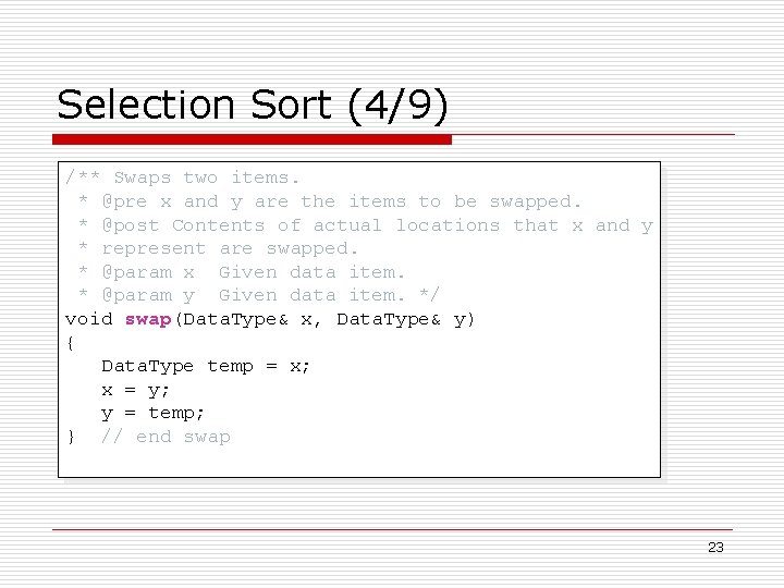 Selection Sort (4/9) /** Swaps two items. * @pre x and y are the