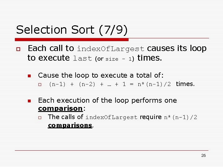 Selection Sort (7/9) o Each call to index. Of. Largest causes its loop to