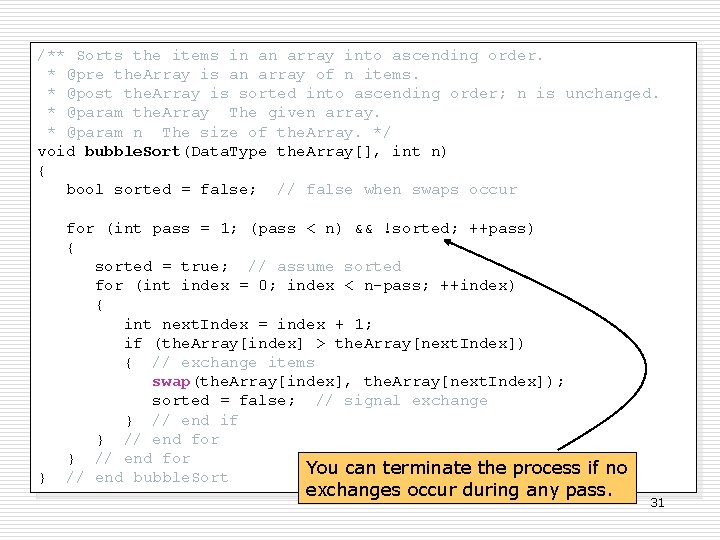 /** Sorts the items in an array into ascending order. * @pre the. Array