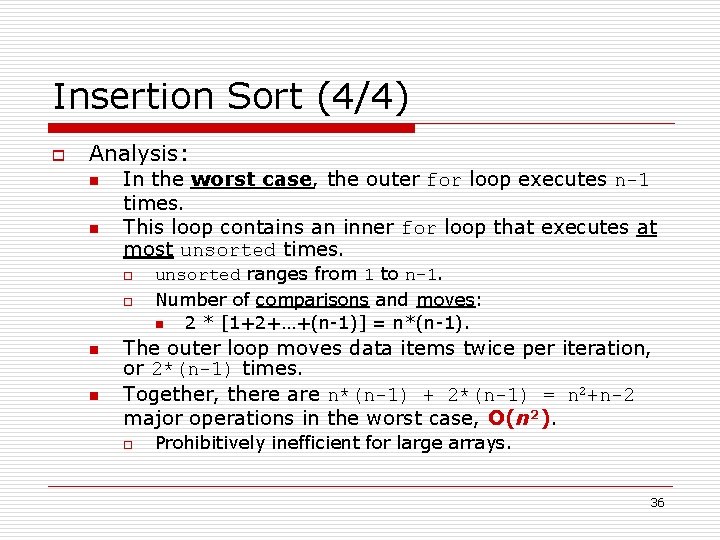 Insertion Sort (4/4) o Analysis: n n In the worst case, the outer for