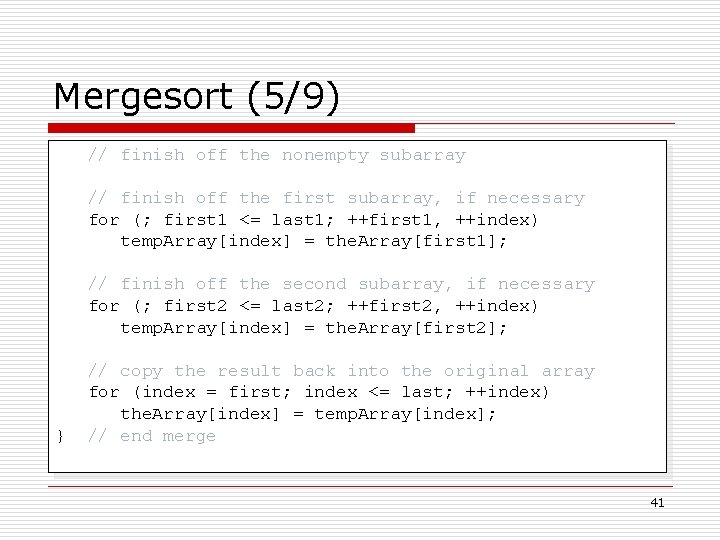 Mergesort (5/9) // finish off the nonempty subarray // finish off the first subarray,