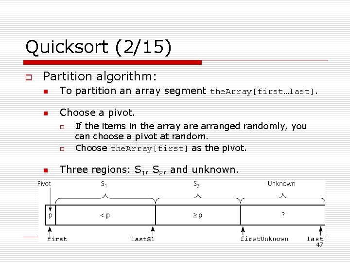 Quicksort (2/15) o Partition algorithm: n To partition an array segment the. Array[first…last]. n