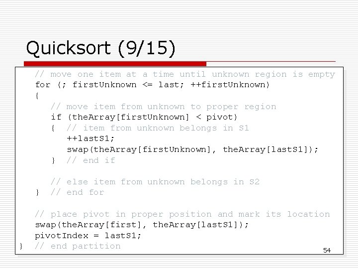 Quicksort (9/15) // move one item at a time until unknown region is empty