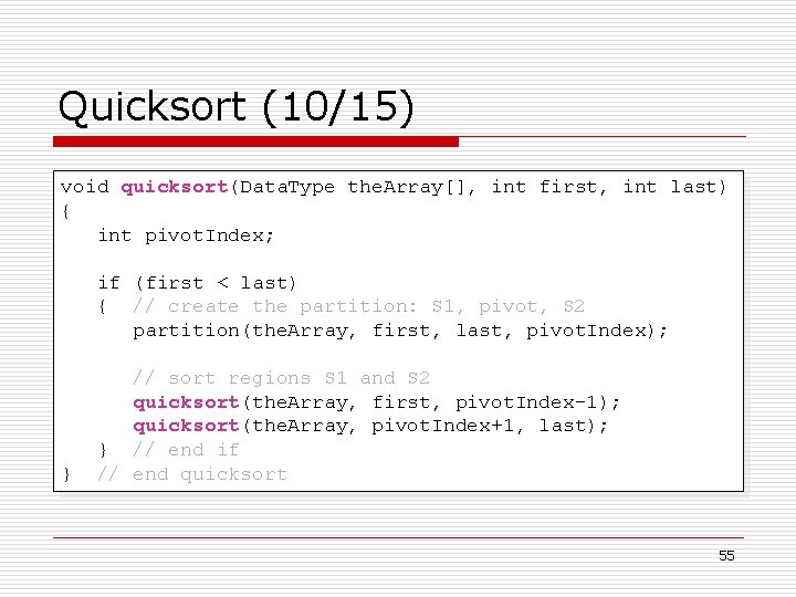 Quicksort (10/15) void quicksort(Data. Type the. Array[], int first, int last) { int pivot.