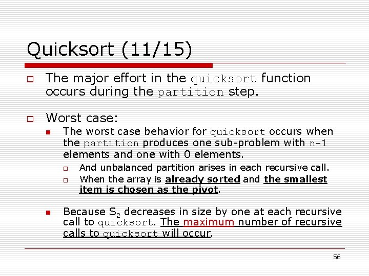 Quicksort (11/15) o o The major effort in the quicksort function occurs during the