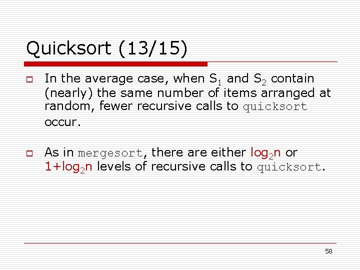 Quicksort (13/15) o o In the average case, when S 1 and S 2