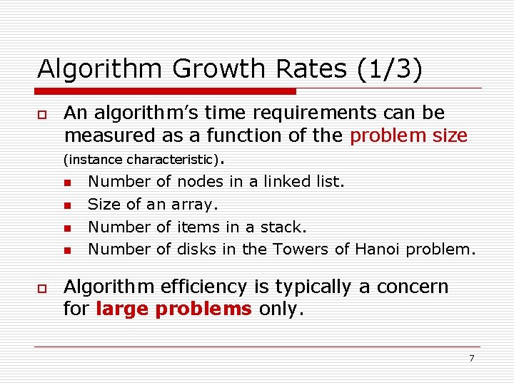 Algorithm Growth Rates (1/3) o An algorithm’s time requirements can be measured as a